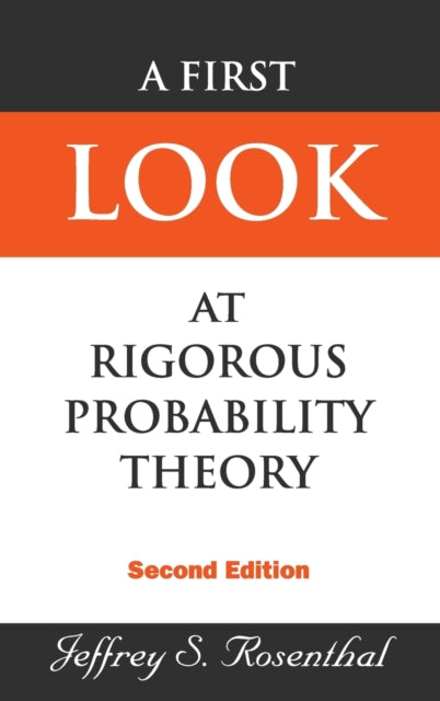 Book cover of: First Look At Rigorous Probability Theory, A (2nd Edition). By: Jeffrey S. Rosenthal