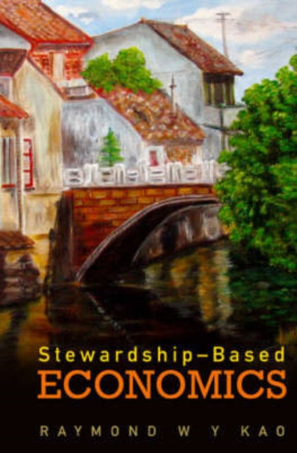 Book cover of: Stewardship-based Economics. By: Raymond W. Y. Kao