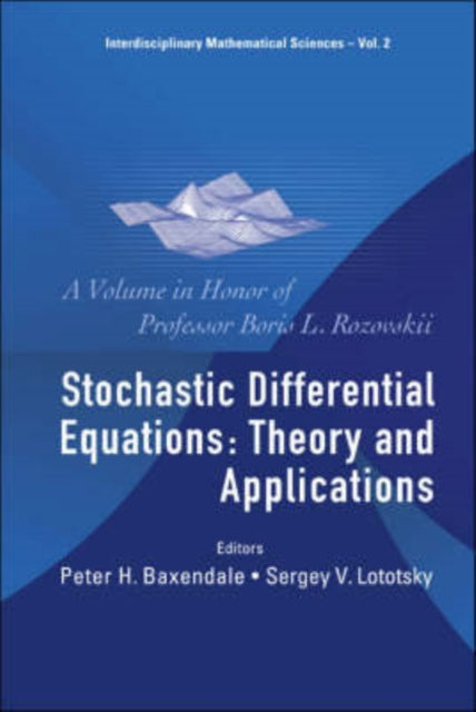Book cover of: Stochastic Differential Equations: Theory And Applications - A Volume In Honor Of Professor Boris L Rozovskii