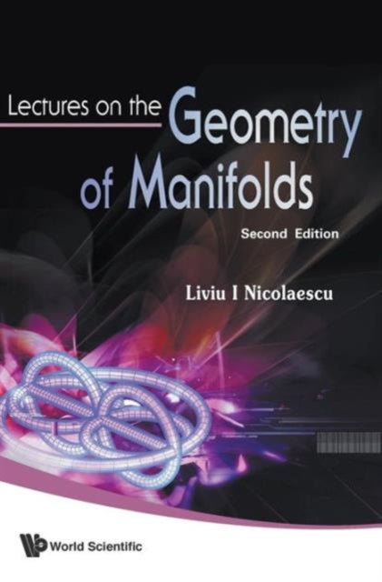 Book cover of: Lectures On The Geometry Of Manifolds (2nd Edition). By: L. I. Nicolaescu