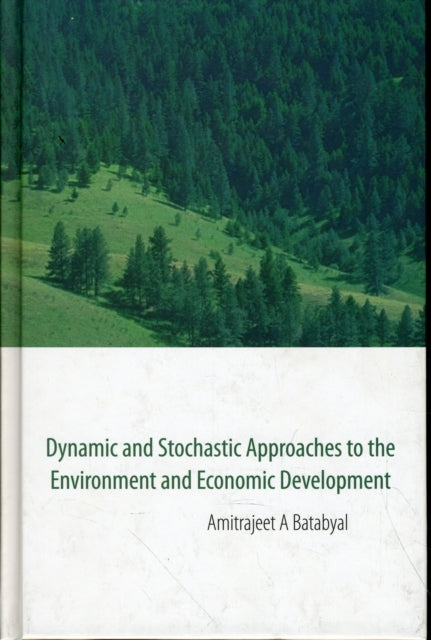 Book cover of: Dynamic And Stochastic Approaches To The Environment And Economic Development. By: Amitrajeet A. Batabyal