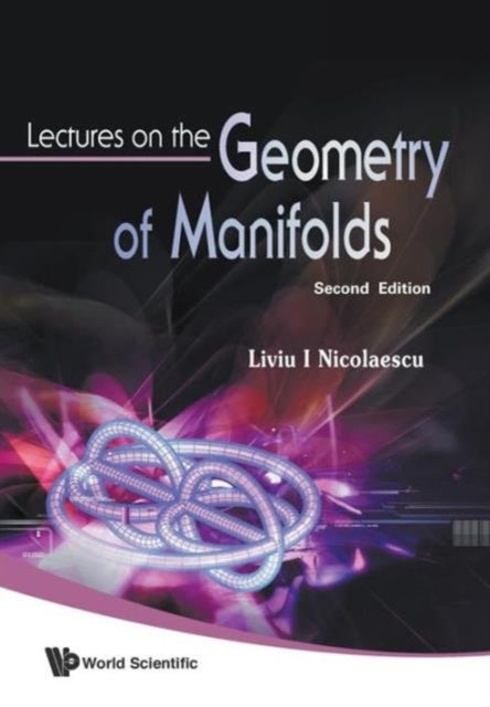 Book cover of: Lectures On The Geometry Of Manifolds (2nd Edition). By: L. I. Nicolaescu