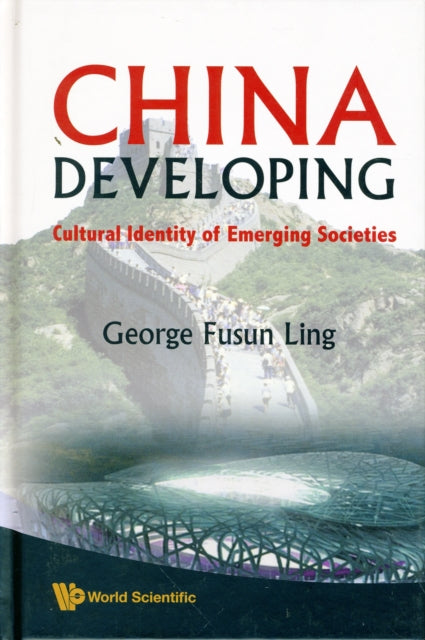 Book cover of: China Developing: Cultural Identity Of Emerging Societies. By: George Fusun Ling