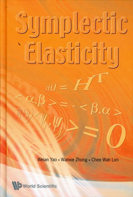 Book cover of: Symplectic Elasticity. By: Weian Yao
