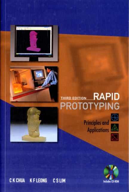 Book cover of: Rapid Prototyping: Principles And Applications (Third Edition) (With Companion Cd-rom). By: Chee Kai Chua