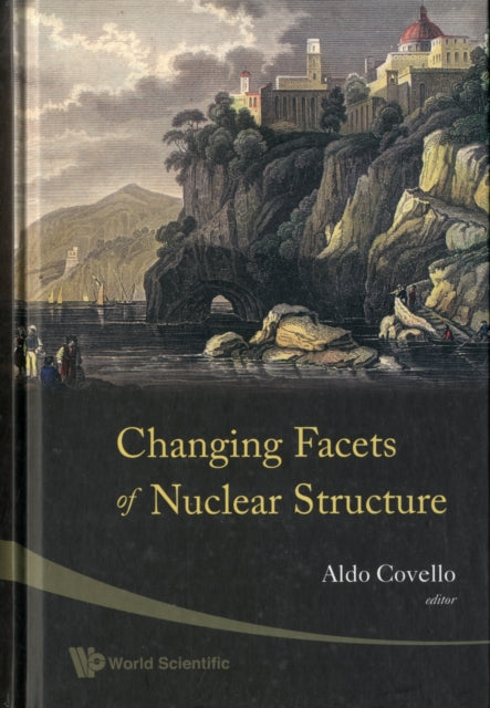 Book cover of: Changing Facets Of Nuclear Structure - Proceedings Of The 9th International Spring Seminar On Nuclear Physics. By: International Spring Seminar on Nuclear Physics (9th 2007 Vico Equense, Italy)