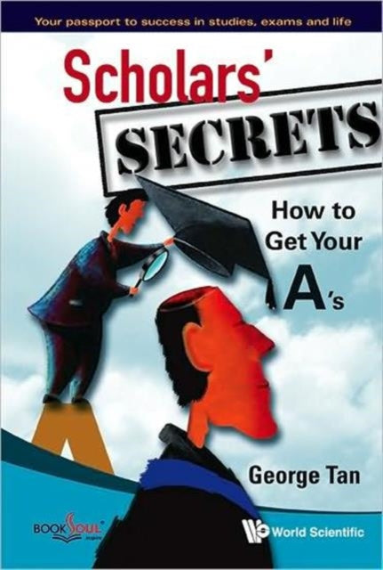 Book cover of: Scholars' Secrets: How To Get Your A's. By: George Tan