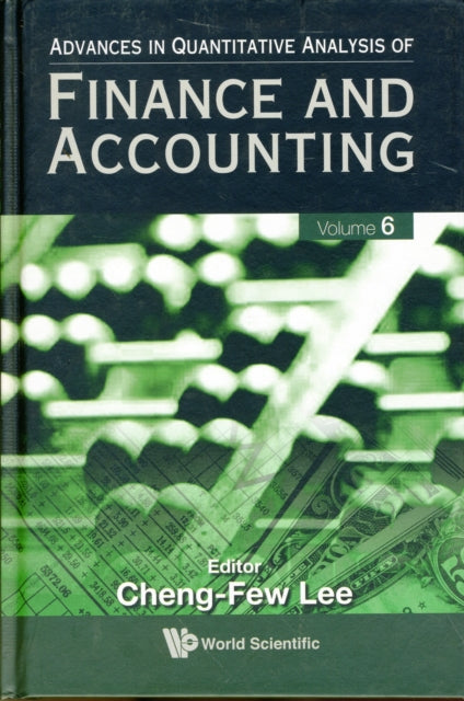 Book cover of: Advances In Quantitative Analysis Of Finance And Accounting (Vol. 6). By: Cheng F. Lee