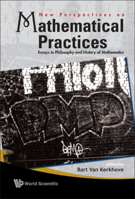 Book cover of: New Perspectives On Mathematical Practices: Essays In Philosophy And History Of Mathematics. By: Perspectives on Mathematical Practices Conference (2nd 2007 Brussels, Belgium)
