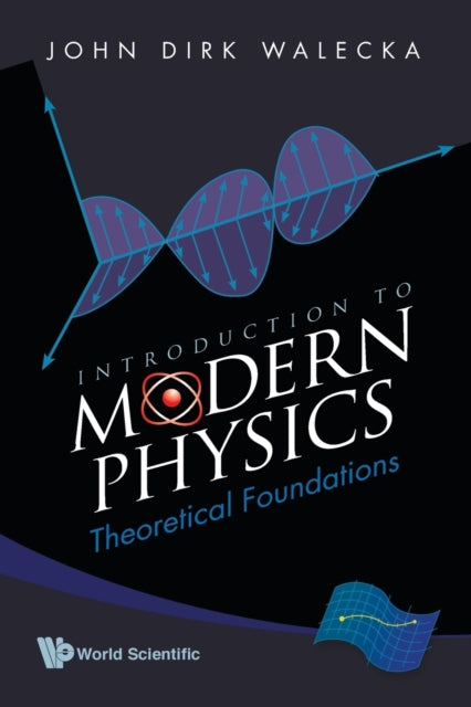 Book cover of: Introduction To Modern Physics: Theoretical Foundations. By: John Dirk Walecka
