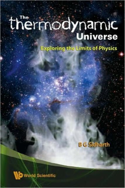 Book cover of: "Thermodynamic" Universe, The: Exploring The Limits Of Physics. By: B. G. Sidharth