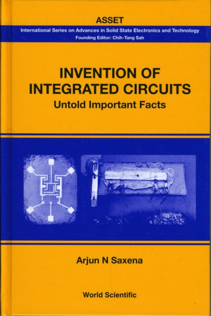 Book cover of: Invention Of Integrated Circuits: Untold Important Facts. By: Arjun N. Saxena