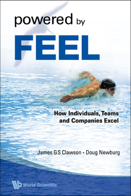Book cover of: Powered By Feel: How Individuals, Teams, And Companies Excel. By: James G. Clawson
