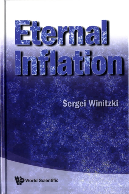 Book cover of: Eternal Inflation. By: Sergei Winitzki