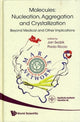Book cover of: Molecules: Nucleation, Aggregation And Crystallization: Beyond Medical And Other Implications