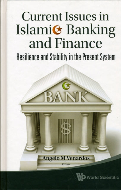 Book cover of: Current Issues In Islamic Banking And Finance: Resilience And Stability In The Present System. By: Angelo M. Venardos