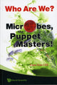 Book cover of: Who Are We? Microbes The Puppet Masters!. By: Y. K. Lee