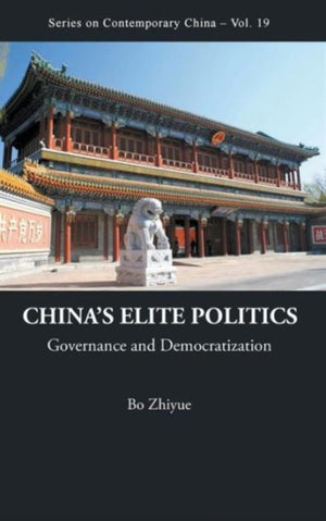 China's Elite Politics: Governance And Democratization