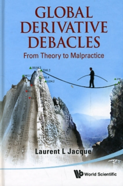 Book cover of: Global Derivative Debacles: From Theory To Malpractice. By: Laurent L. Jacque