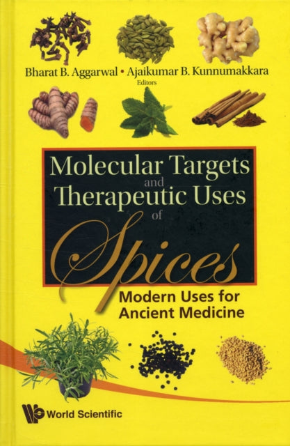 Book cover of: Molecular Targets And Therapeutic Uses Of Spices: Modern Uses For Ancient Medicine. By: Bharat B. Aggarwal