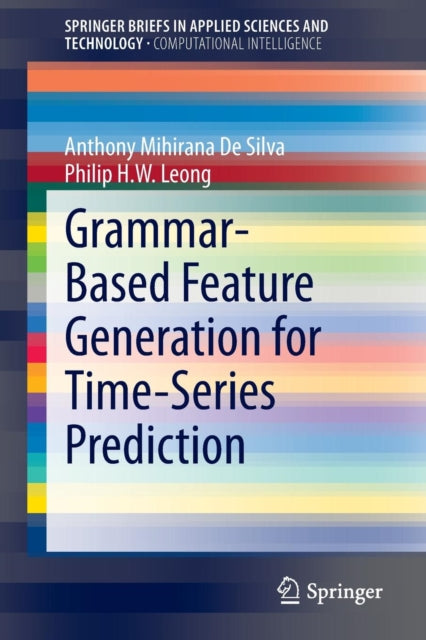 Book cover of: Grammar-Based Feature Generation for Time-Series Prediction. By: Anthony Mihirana Mihirana De Silva
