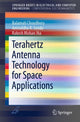 Book cover of: Terahertz Antenna Technology for Space Applications. By: Balamati Choudhury