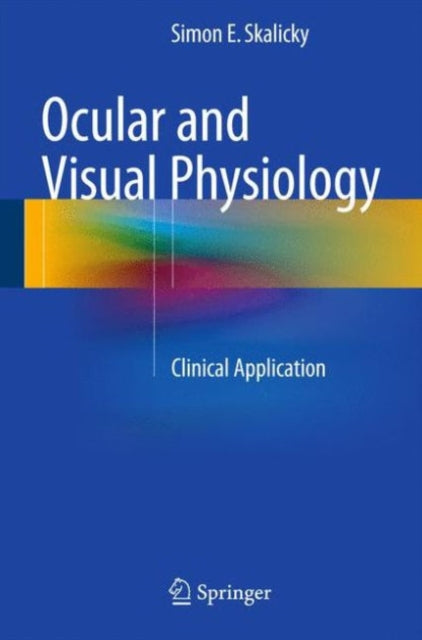 Book cover of: Ocular and Visual Physiology. By: Simon E. Skalicky