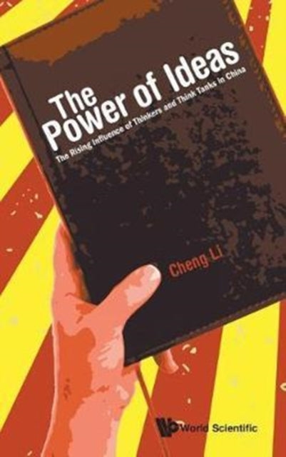 Book cover of: Power Of Ideas, The: The Rising Influence Of Thinkers And Think Tanks In China. By: Cheng Li