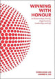 Book cover of: Winning With Honour: In Relationships, Family, Organisations, Leadership, And Life. By: Joanne H Lim Siong Guan Lim