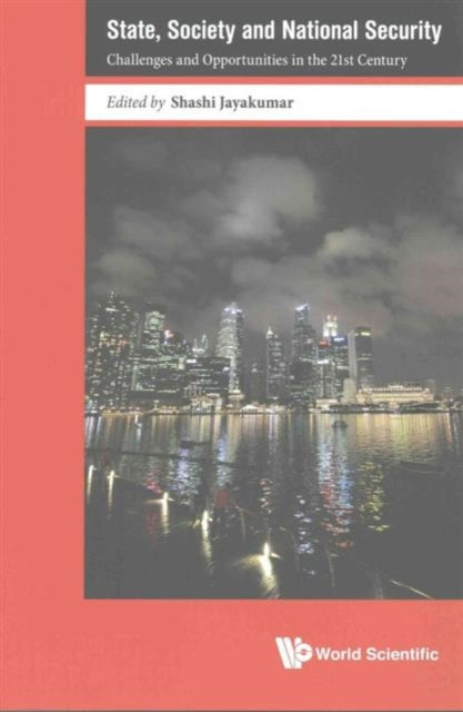 Book cover of: State, Society And National Security: Challenges And Opportunities In The 21st Century. By: Shashi Jayakumar