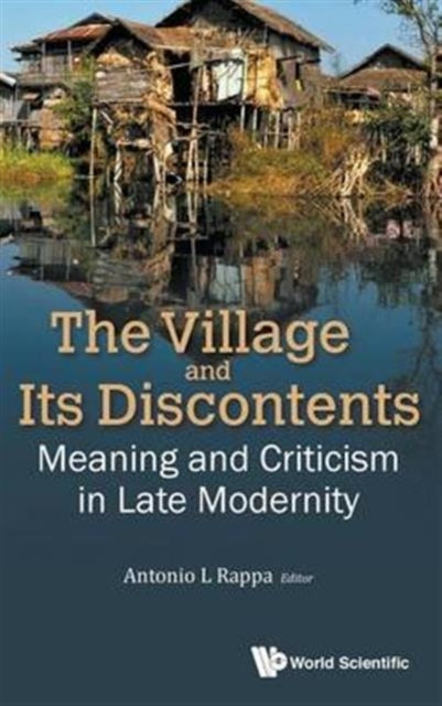 Book cover of: Village And Its Discontents, The: Meaning And Criticism In Late Modernity. By: Antonio L. Rappa