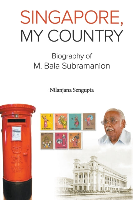 Book cover of: Singapore, My Country: Biography Of M Bala Subramanion. By: Nilanjana Sengupta