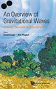 Book cover of: Overview Of Gravitational Waves, An: Theory, Sources And Detection. By: Gerard Auger