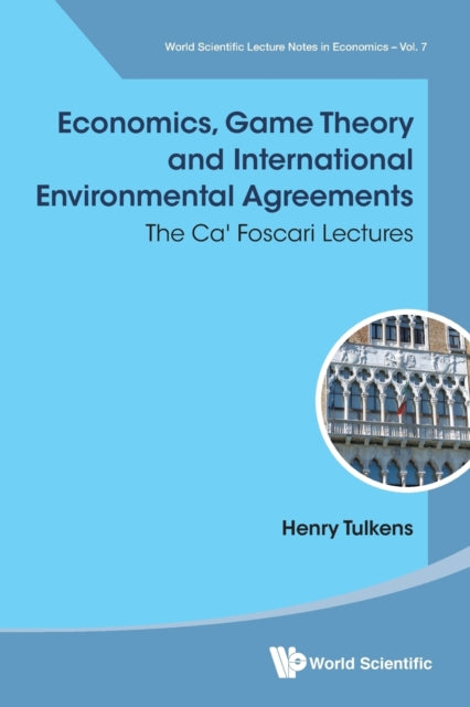 Book cover of: Economics, Game Theory And International Environmental Agreements: The Ca' Foscari Lectures. By: Henry Tulkens