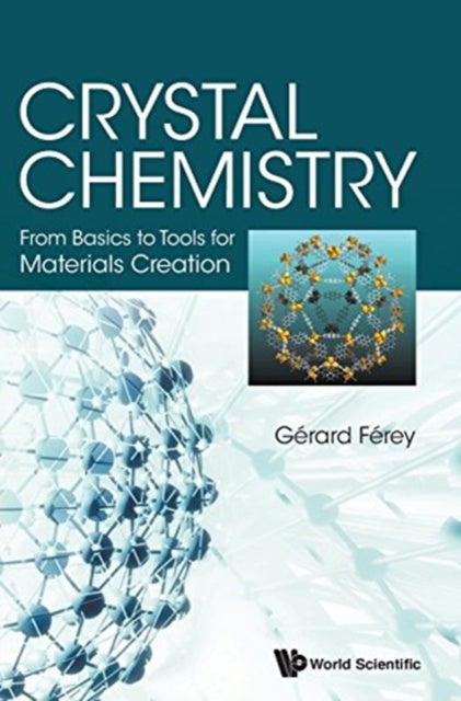 Book cover of: Crystal Chemistry: From Basics To Tools For Materials Creation. By: Gerard Ferey