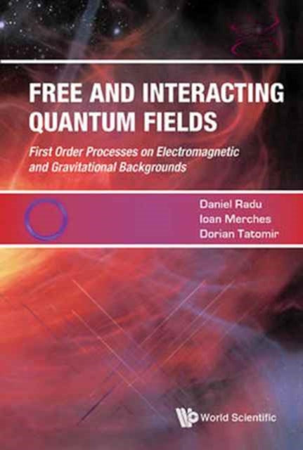 Book cover of: Free And Interacting Quantum Fields. By: Ioan Merches