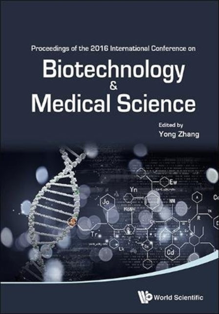 Book cover of: Biotechnology And Medical Science - Proceedings Of The 2016 International Conference. By: Yong Zhang