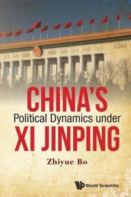Book cover of: China's Political Dynamics Under Xi Jinping. By: Zhiyue Bo