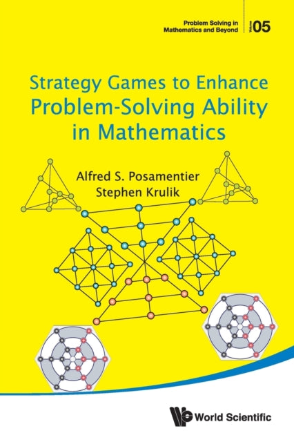 Book cover of: Strategy Games To Enhance Problem-solving Ability In Mathematics. By: Alfred S. Posamentier