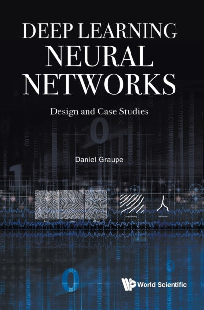 Book cover of: Deep Learning Neural Networks: Design And Case Studies. By: Daniel Graupe