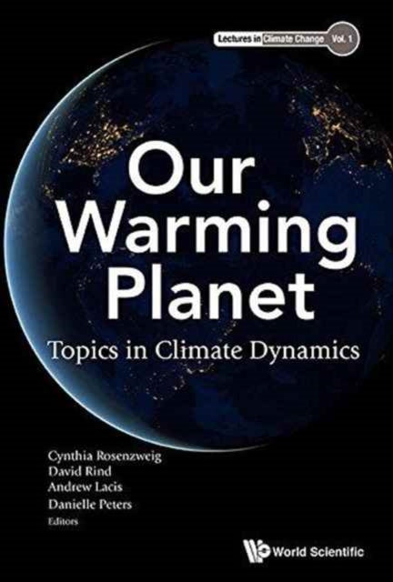 Book cover of: Our Warming Planet: Topics In Climate Dynamics. By: Cynthia Rosenzweig