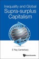 Book cover of: Inequality And Global Supra-surplus Capitalism. By: E. Ray Canterbery