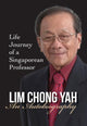 Book cover of: Lim Chong Yah: An Autobiography - Life Journey Of A Singaporean Professor. By: Chong-Yah Lim