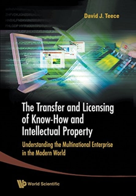 Book cover of: Transfer And Licensing Of Know-how And Intellectual Property, The: Understanding The Multinational Enterprise In The Modern World. By: David J. Teece