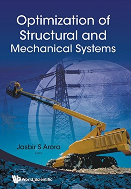 Book cover of: Optimization Of Structural And Mechanical Systems. By: Jasbir S. Arora