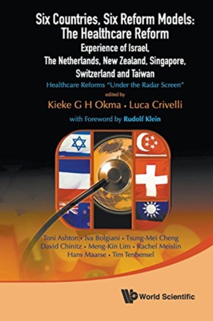 Book cover of: Six Countries, Six Reform Models: The Healthcare Reform Experience Of Israel, The Netherlands, New Zealand, Singapore, Switzerland And Taiwan - Healthcare Reforms "Under The Radar Screen"
