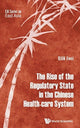 Book cover of: Rise Of The Regulatory State In The Chinese Health-care System, The. By: Jiwei Qian