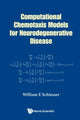 Book cover of: Computational Chemotaxis Models For Neurodegenerative Disease. By: William E. Schiesser