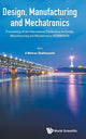 Book cover of: Design, Manufacturing And Mechatronics - Proceedings Of The International Conference On Design, Manufacturing And Mechatronics (Icdmm2016). By: A. Mehran Shahhosseini
