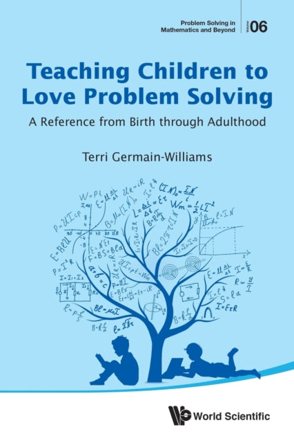 Book cover of: Teaching Children To Love Problem Solving: A Reference From Birth Through Adulthood. By: Terri Germain-Williams